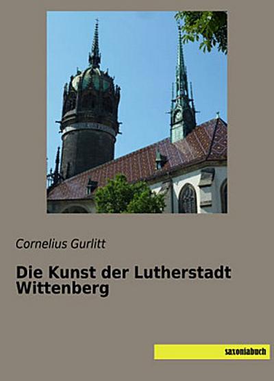 Die Kunst der Lutherstadt Wittenberg