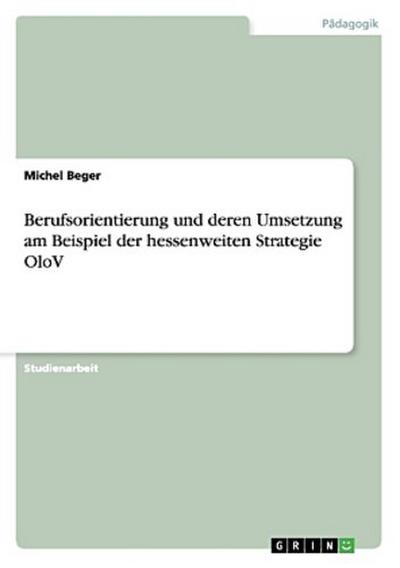 Berufsorientierung und deren Umsetzung am Beispiel der hessenweiten Strategie OloV