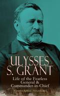 Ulysses S. Grant: Life of the Fearless General &am