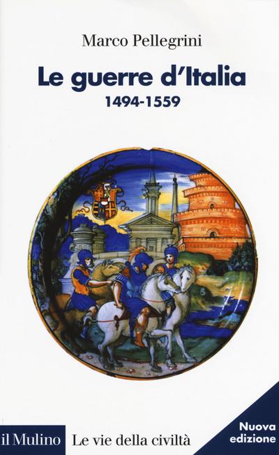 Le guerre d’Italia 1494-1559