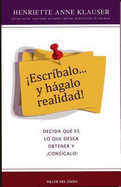 Escr-Balo y Hgalo Realidad: Decida Qu’ Es Lo Que Desea Obtener y Cons-Galo!