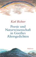 Poesie und Naturwissenschaft in Goethes Altersgedi