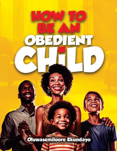Ekundayo, O: How to be an obedient child
