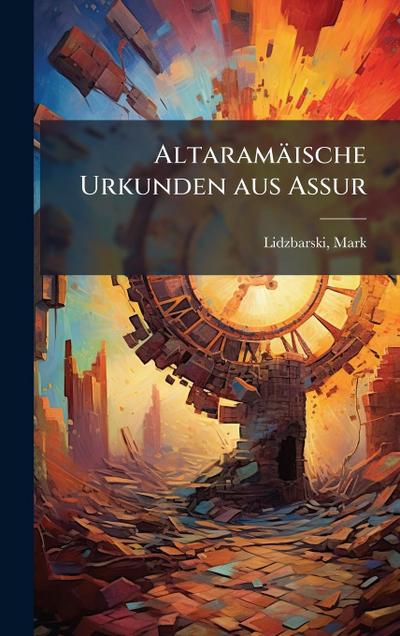 Altaramäische Urkunden aus Assur