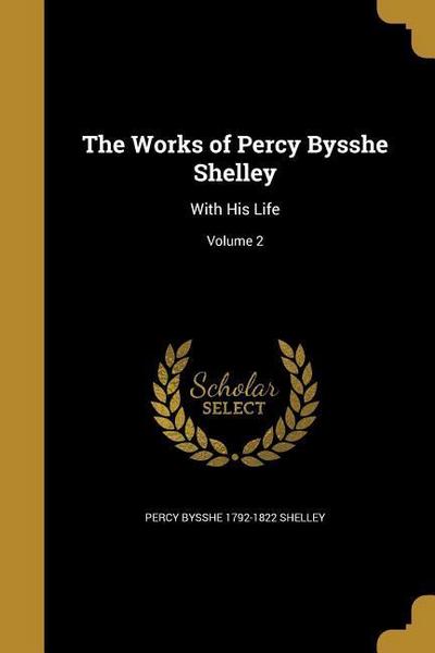 WORKS OF PERCY BYSSHE SHELLEY