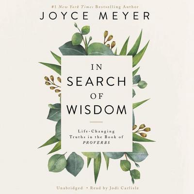 In Search of Wisdom Lib/E: Life-Changing Truths in the Book of Proverbs