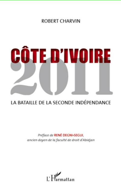 Cote d’Ivoire 2011 - la bataille de la seconde independance