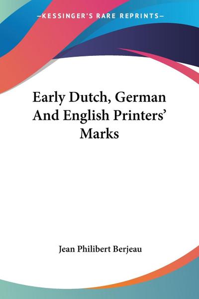 Early Dutch, German And English Printers’ Marks