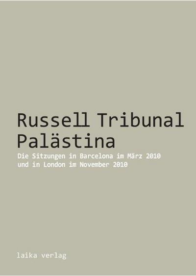 Russell Tribunal Palästina: Die Sitzungen in Barcelona im März 2010 und in London im November 2010 (Allgemein)