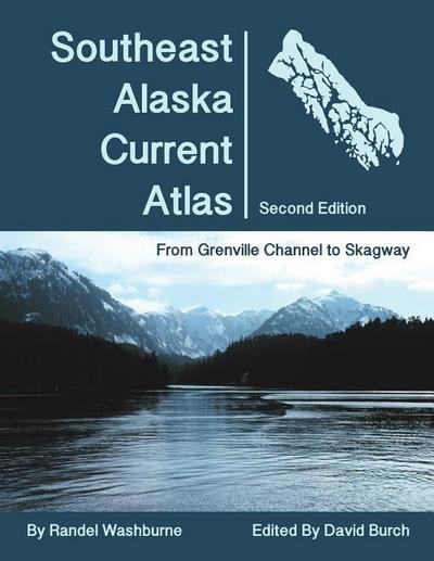 Southeast Alaska Current Atlas: From Grenville to Skagway, Second Edition
