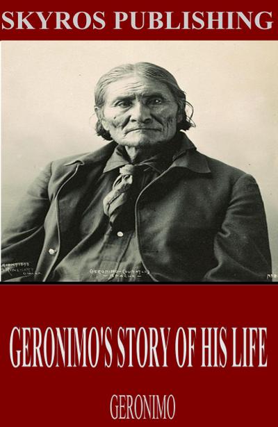 Geronimo’s Story of His Life