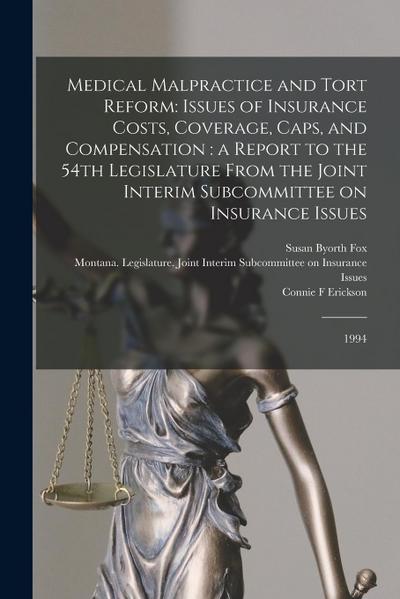 Medical Malpractice and Tort Reform: Issues of Insurance Costs, Coverage, Caps, and Compensation: a Report to the 54th Legislature From the Joint Inte