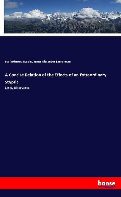 A Concise Relation of the Effects of an Extraordinary Styptic