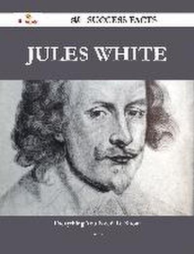 Jules White 59 Success Facts - Everything you need to know about Jules White