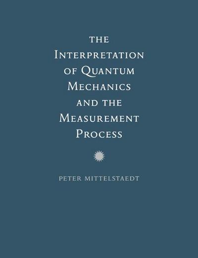 The Interpretation of Quantum Mechanics and the Measurement Process