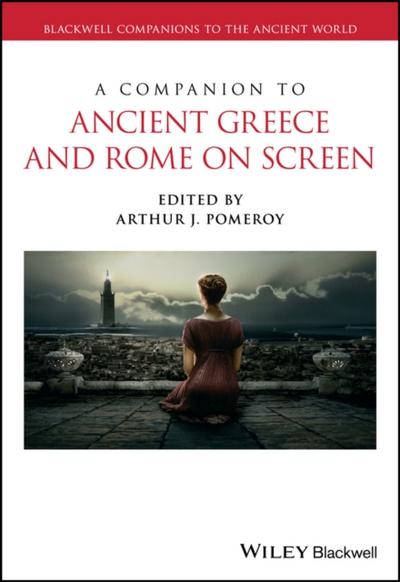 A Companion to Ancient Greece and Rome on Screen