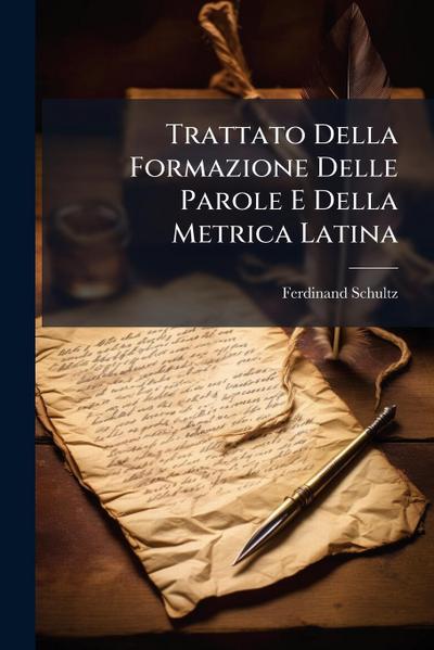 Trattato Della Formazione Delle Parole E Della Metrica Latina