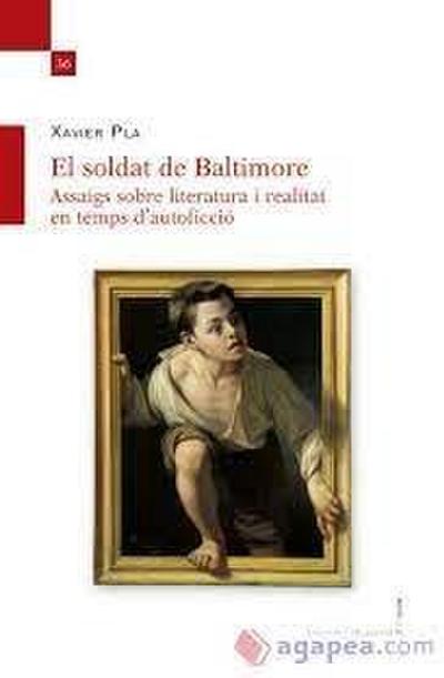 El soldat de Baltimore: Assaigs sobre literatura i realitat en temps d’autoficció