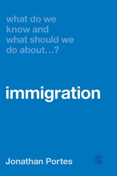 What Do We Know and What Should We Do About Immigration?