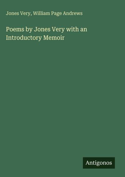 Poems by Jones Very with an Introductory Memoir