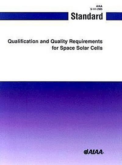Qualification and Quality Requirements for Space Solar Cells