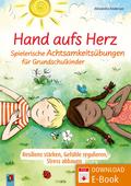 Hand aufs Herz - Spielerische Achtsamkeitsübungen für Grundschulkinder