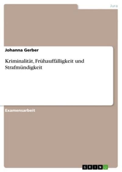 Kriminalität, Frühauffälligkeit und Strafmündigkeit