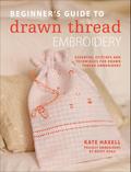 Beginner’s Guide to Drawn Thread Embroidery