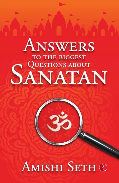 Answers to the Biggest Questions About Sanatan
