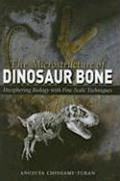 The Microstructure of Dinosaur Bone