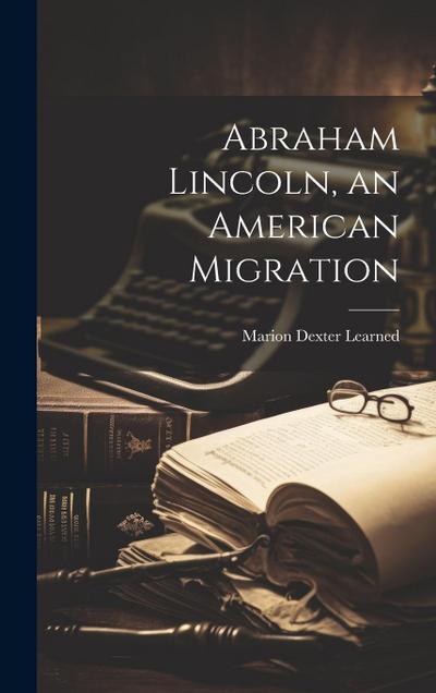 Abraham Lincoln, an American Migration