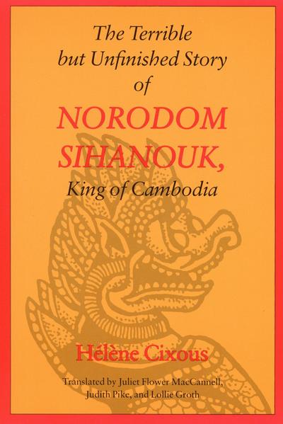 The Terrible But Unfinished Story of Norodom Sihanouk, King of Cambodia