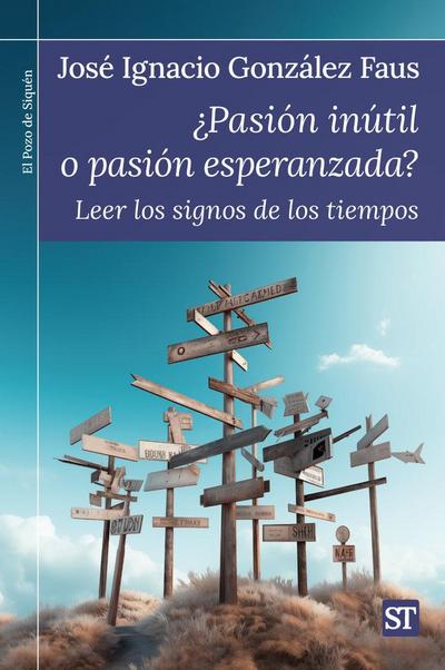 ¿Pasión inútil o pasión esperanzada?: Leer los signos de los tiempos