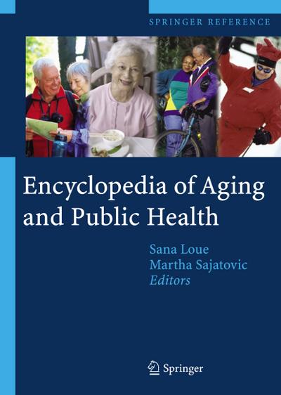 Encyclopedia of Aging and Public Health / Encyclopedia of Aging and Public Health