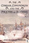 The Corsair Conundrum And the Pirates of Algiers