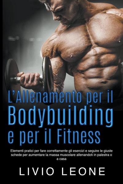 L’allenamento per il bodybuilding e per il fitness
