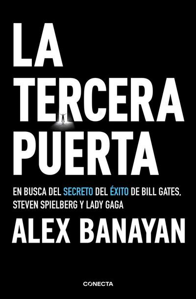La tercera puerta : en busca del secreto del éxito de Bill Gates, Steven Spielberg y Lady Gaga