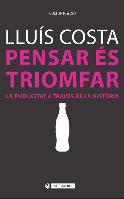 Pensar és triomfar : la publicitat a través de la història