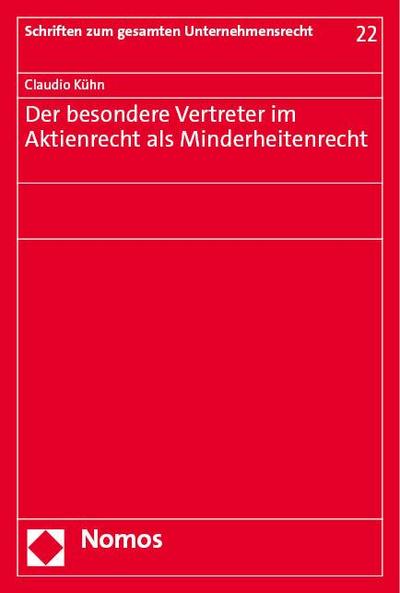 Der besondere Vertreter im Aktienrecht als Minderheitenrecht (Schriften zum gesamten Unternehmensrecht)