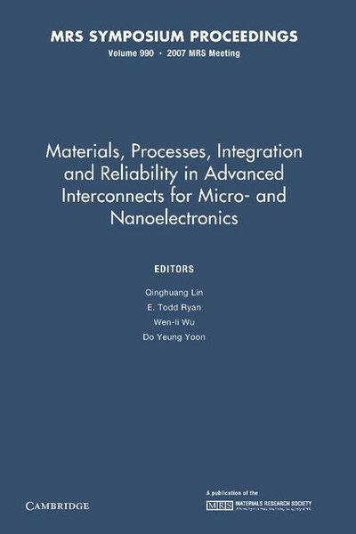 Materials, Processes, Integration and Reliability in Advanced Interconnects for Micro- And Nanoelectronics