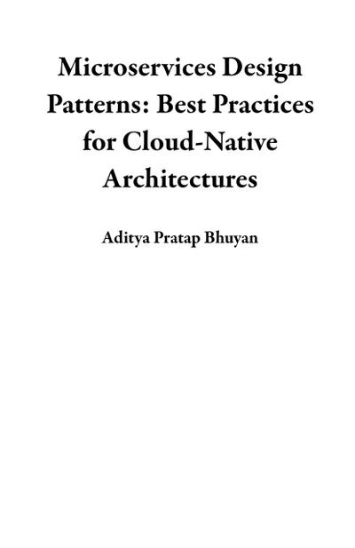 Microservices Design Patterns: Best Practices for Cloud-Native Architectures