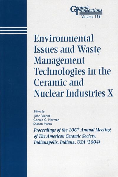 Environmental Issues and Waste Management Technologies in the Ceramic and Nuclear Industries X