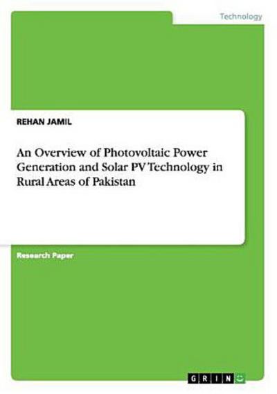 An Overview of Photovoltaic Power Generation and Solar PV Technology in Rural Areas of Pakistan