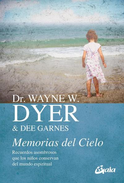 Memorias del cielo : recuerdos asombrosos que los niños conservan del mundo espiritual