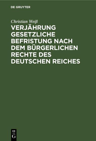 Verjährung gesetzliche Befristung nach dem bürgerlichen Rechte des deutschen Reiches