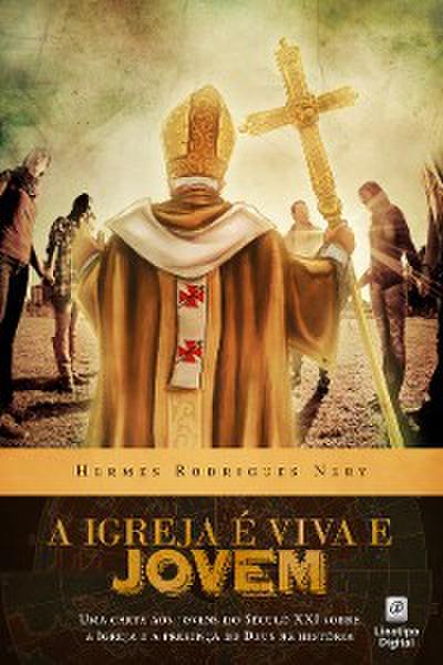 A Igreja é Viva e Jovem