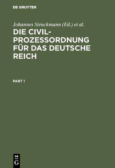 Die Civilprozeßordnung für das Deutsche Reich nebst den auf den Civilprozeß bezügl.Bestimmungen des Gerichtsverfassungsgesetzes und den Einführungsgesetzen