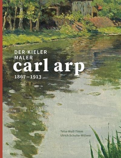 Der Kieler Maler Carl Arp (1867-1913)