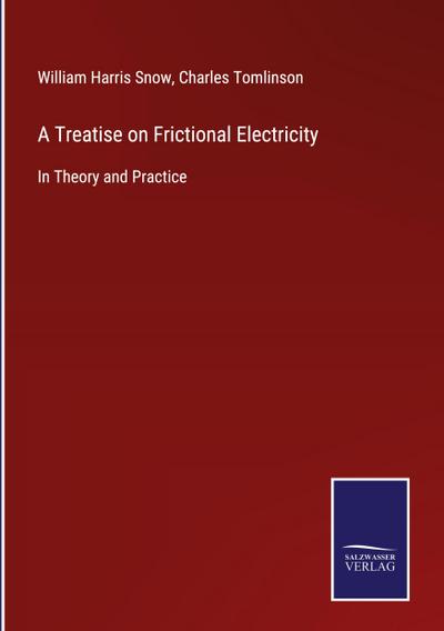 A Treatise on Frictional Electricity