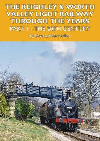 The Keighley and Worth Valley Light Railway Through the Years - Part 1